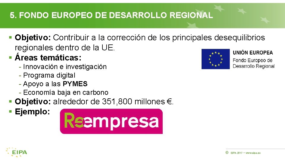 5. FONDO EUROPEO DE DESARROLLO REGIONAL § Objetivo: Contribuir a la corrección de los