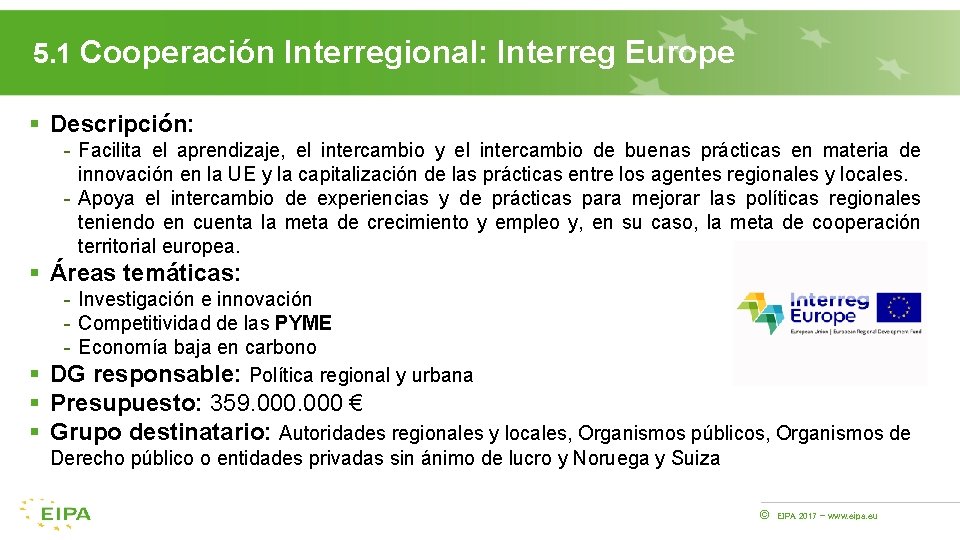 5. 1 Cooperación Interregional: Interreg Europe § Descripción: - Facilita el aprendizaje, el intercambio