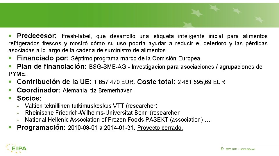 § Predecesor: Fresh-label, que desarrolló una etiqueta inteligente inicial para alimentos refrigerados frescos y