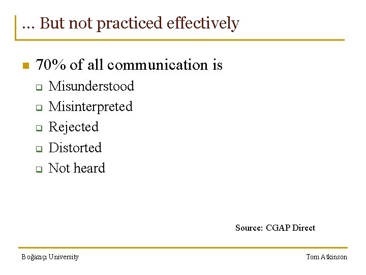 … But not practiced effectively n 70% of all communication is q q q