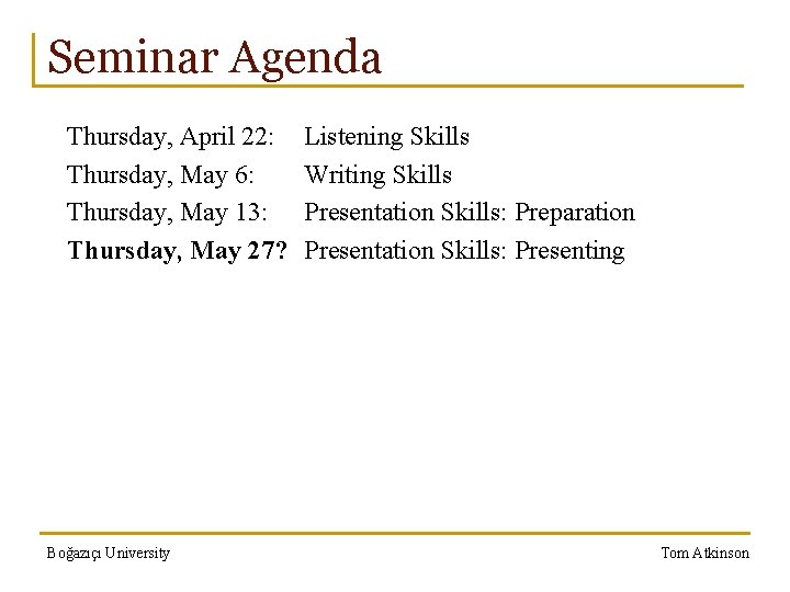 Seminar Agenda Thursday, April 22: Thursday, May 6: Thursday, May 13: Thursday, May 27?