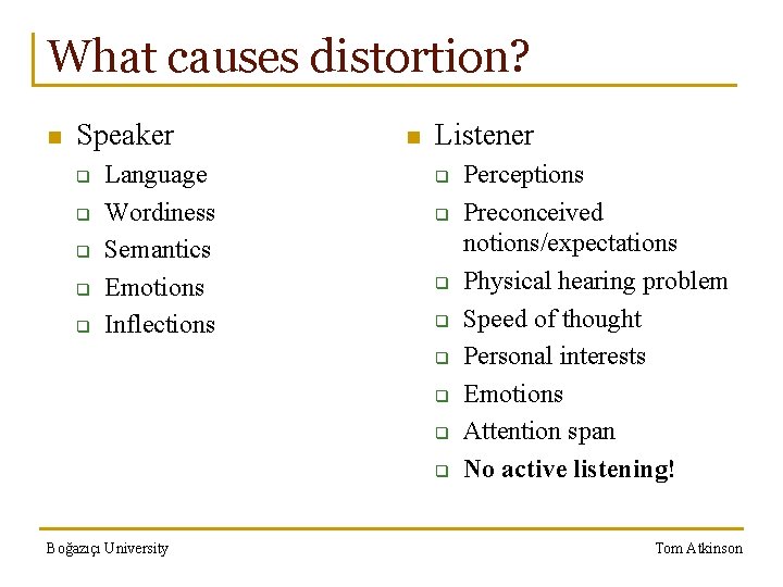 What causes distortion? n Speaker q q q Language Wordiness Semantics Emotions Inflections n