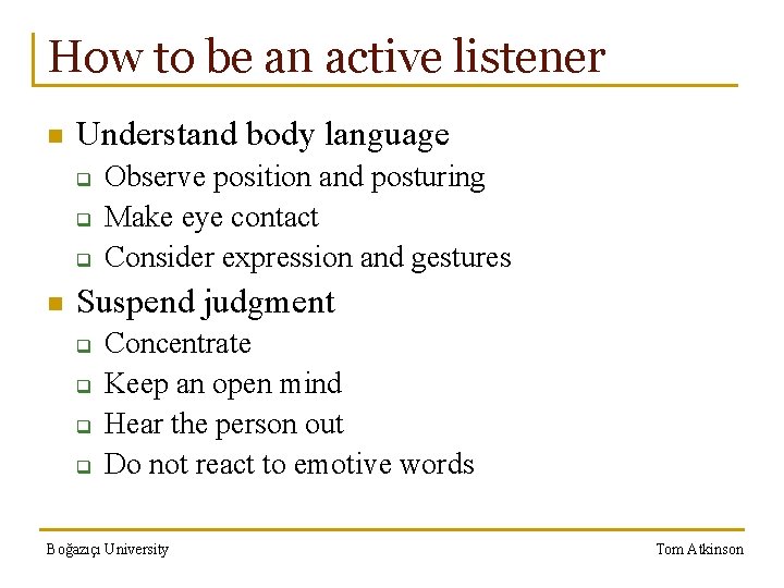 How to be an active listener n Understand body language q q q n