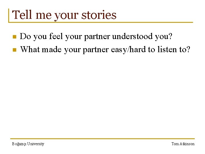 Tell me your stories n n Do you feel your partner understood you? What