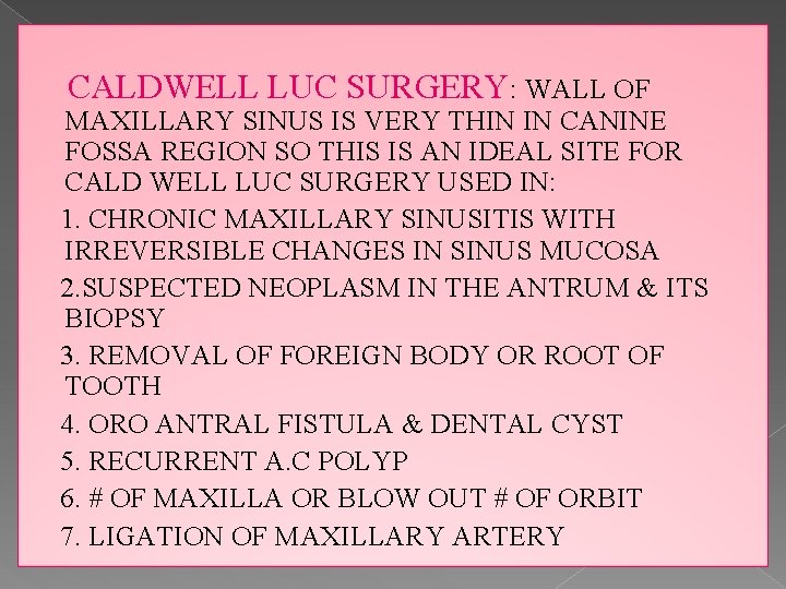 CALDWELL LUC SURGERY: WALL OF MAXILLARY SINUS IS VERY THIN IN CANINE FOSSA REGION