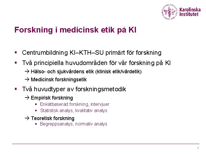 Forskning i medicinsk etik på KI § Centrumbildning KI–KTH–SU primärt för forskning § Två