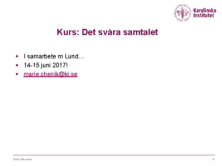 Kurs: Det svåra samtalet § I samarbete m Lund… § 14 -15 juni 2017!