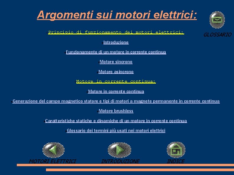 Argomenti sui motori elettrici: Principio di funzionamento dei motori elettrici: Introduzione Funzionamento di un
