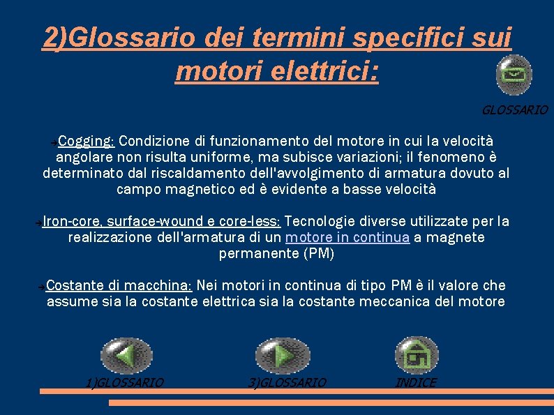 2)Glossario dei termini specifici sui motori elettrici: GLOSSARIO Cogging: Condizione di funzionamento del motore