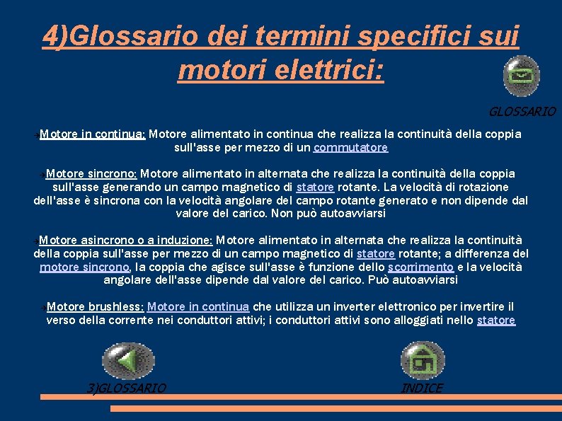 4)Glossario dei termini specifici sui motori elettrici: GLOSSARIO Motore in continua: Motore alimentato in