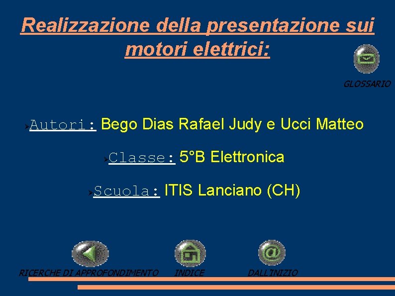 Realizzazione della presentazione sui motori elettrici: GLOSSARIO Autori: Bego Dias Rafael Judy e Ucci