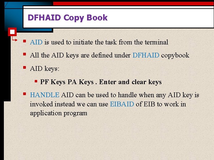 DFHAID Copy Book § § § AID is used to initiate the task from