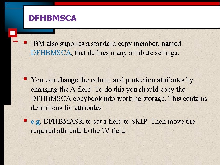 DFHBMSCA § IBM also supplies a standard copy member, named DFHBMSCA, that defines many