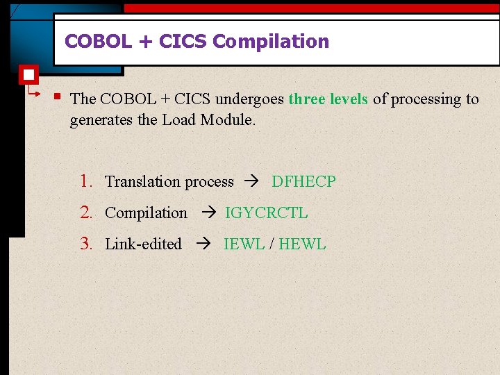 COBOL + CICS Compilation § The COBOL + CICS undergoes three levels of processing