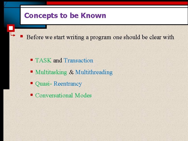 Concepts to be Known § Before we start writing a program one should be