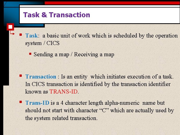 Task & Transaction § Task: a basic unit of work which is scheduled by