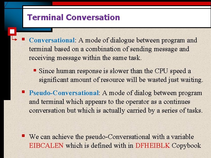 Terminal Conversation § Conversational: A mode of dialogue between program and terminal based on