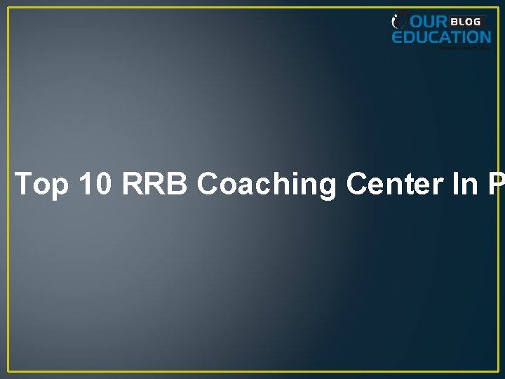 Top 10 RRB Coaching Center In P 