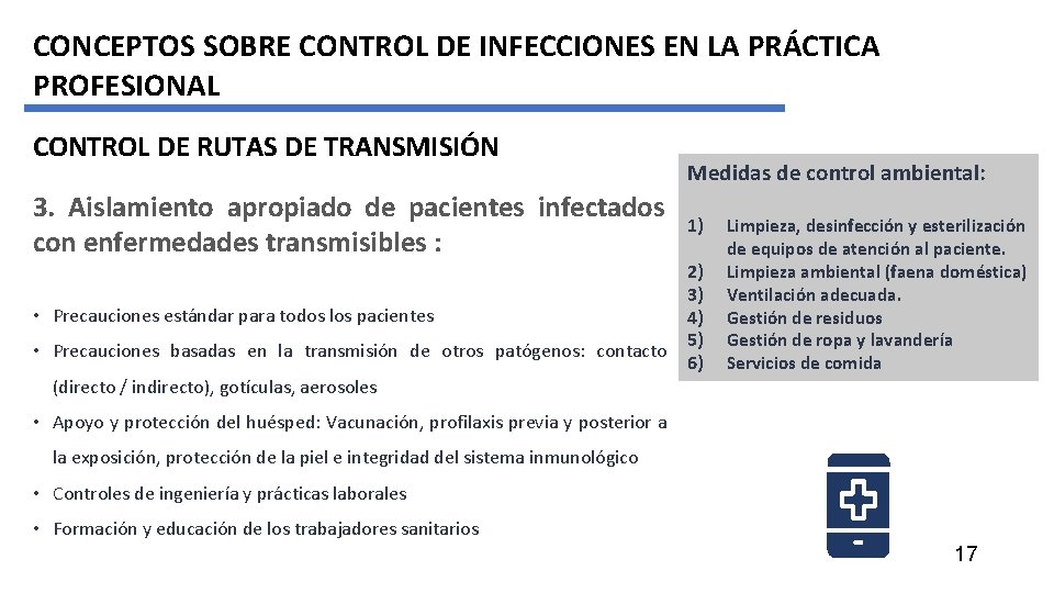 CONCEPTOS SOBRE CONTROL DE INFECCIONES EN LA PRÁCTICA PROFESIONAL CONTROL DE RUTAS DE TRANSMISIÓN CONCEPTOS SOBRE CONTROL DE INFECCIONES EN LA PRÁCTICA PROFESIONAL CONTROL DE RUTAS DE TRANSMISIÓN