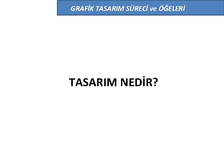 GRAFİK TASARIM SÜRECİ ve ÖĞELERİ TASARIM NEDİR? 