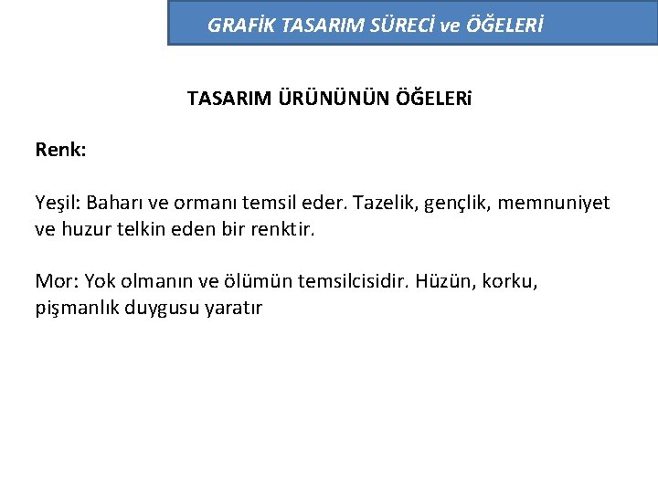 GRAFİK TASARIM SÜRECİ ve ÖĞELERİ TASARIM ÜRÜNÜNÜN ÖĞELERi Renk: Yeşil: Baharı ve ormanı temsil