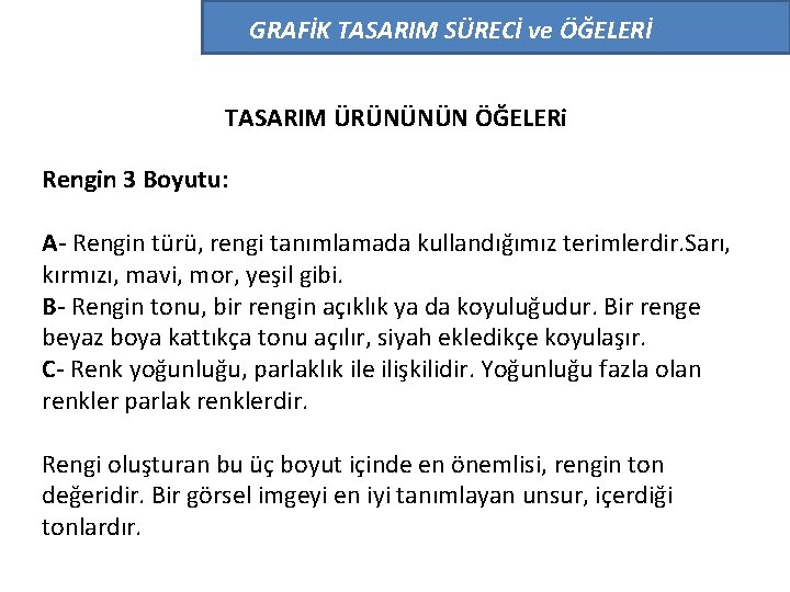 GRAFİK TASARIM SÜRECİ ve ÖĞELERİ TASARIM ÜRÜNÜNÜN ÖĞELERi Rengin 3 Boyutu: A- Rengin türü,