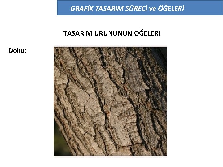 GRAFİK TASARIM SÜRECİ ve ÖĞELERİ TASARIM ÜRÜNÜNÜN ÖĞELERi Doku: 