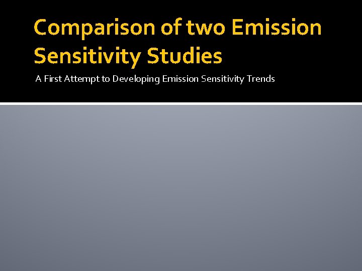 Comparison of two Emission Sensitivity Studies A First Attempt to Developing Emission Sensitivity Trends