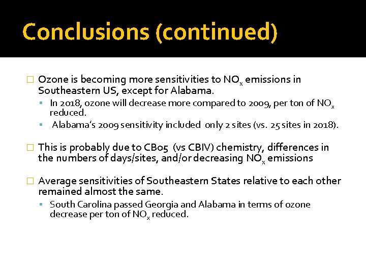 Conclusions (continued) � Ozone is becoming more sensitivities to NOx emissions in Southeastern US,