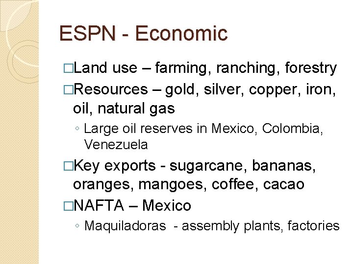 ESPN - Economic �Land use – farming, ranching, forestry �Resources – gold, silver, copper,