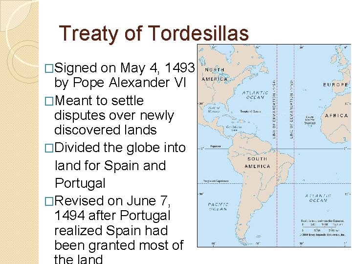 Treaty of Tordesillas �Signed on May 4, 1493 by Pope Alexander VI �Meant to Treaty of Tordesillas �Signed on May 4, 1493 by Pope Alexander VI �Meant to