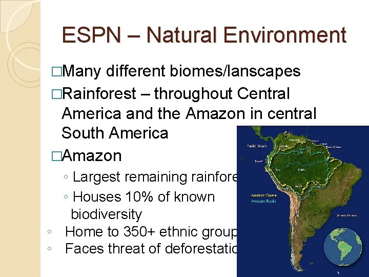 ESPN – Natural Environment �Many different biomes/lanscapes �Rainforest – throughout Central America and the