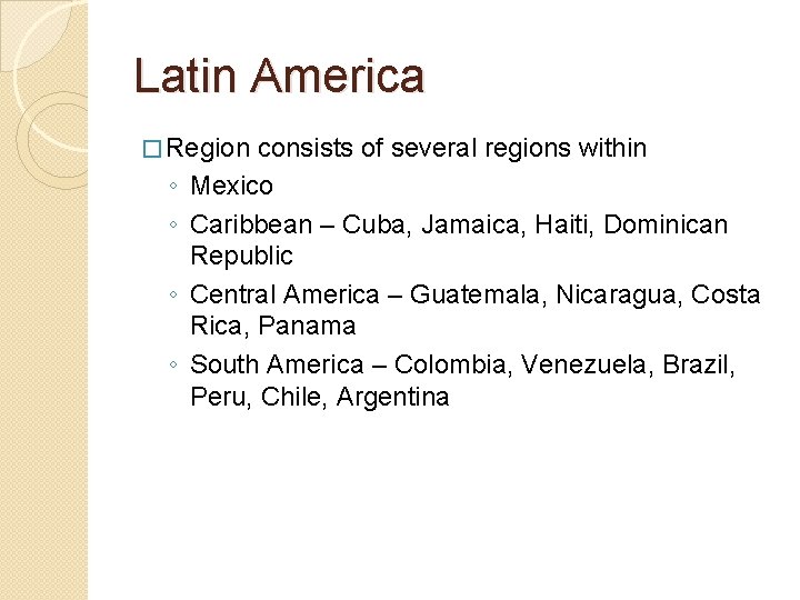 Latin America � Region ◦ ◦ consists of several regions within Mexico Caribbean –