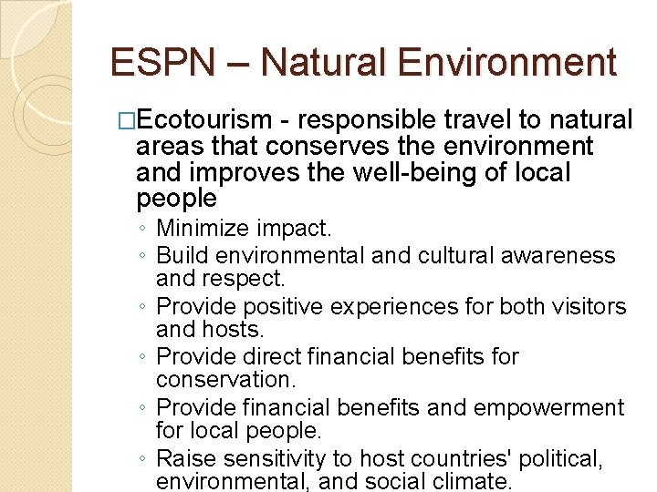 ESPN – Natural Environment �Ecotourism - responsible travel to natural areas that conserves the