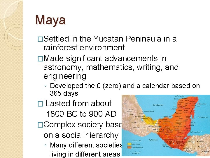 Maya �Settled in the Yucatan Peninsula in a rainforest environment �Made significant advancements in