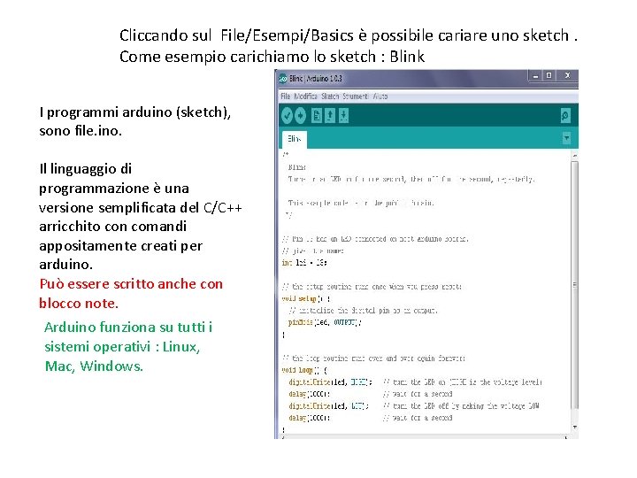 Cliccando sul File/Esempi/Basics è possibile cariare uno sketch. Come esempio carichiamo lo sketch :