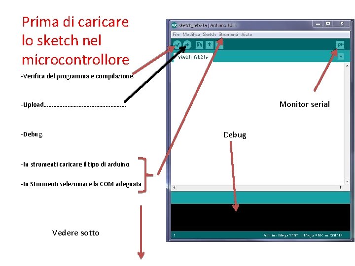 Prima di caricare lo sketch nel microcontrollore -Verifica del programma e compilazione. Monitor serial