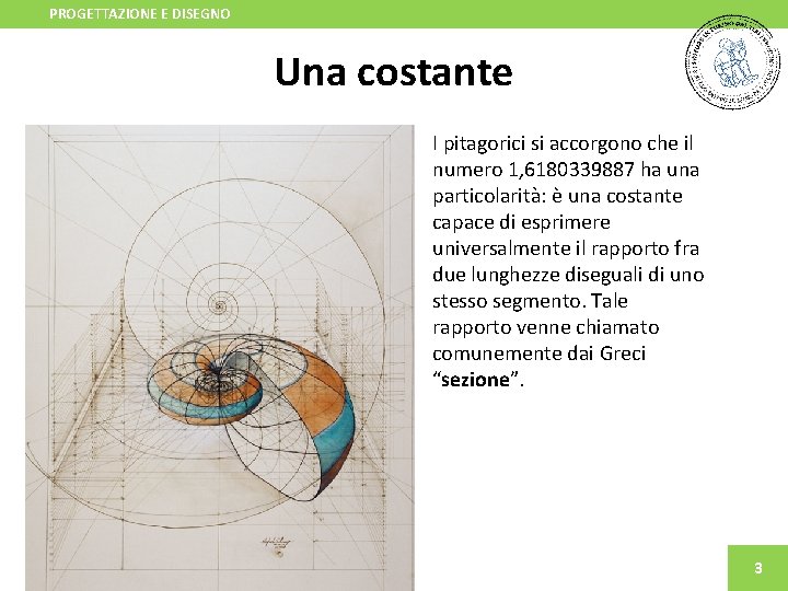 PROGETTAZIONE E DISEGNO Una costante I pitagorici si accorgono che il numero 1, 6180339887