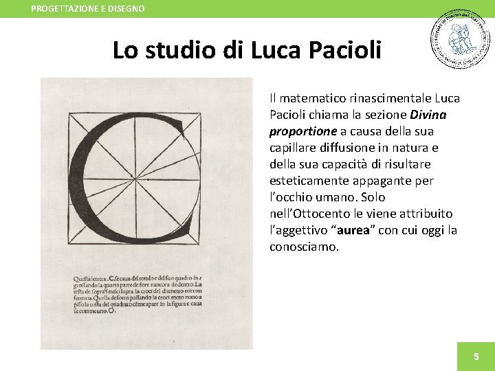 PROGETTAZIONE E DISEGNO Lo studio di Luca Pacioli Il matematico rinascimentale Luca Pacioli chiama