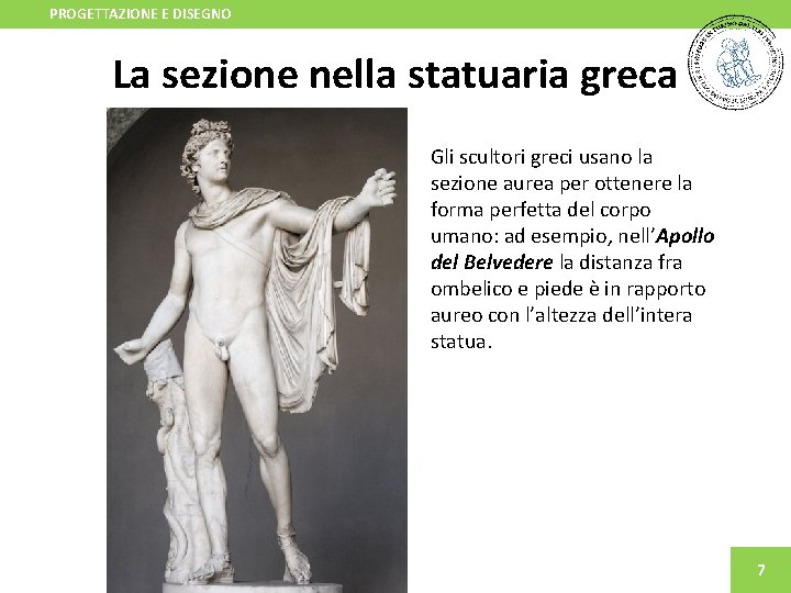 PROGETTAZIONE E DISEGNO La sezione nella statuaria greca Gli scultori greci usano la sezione