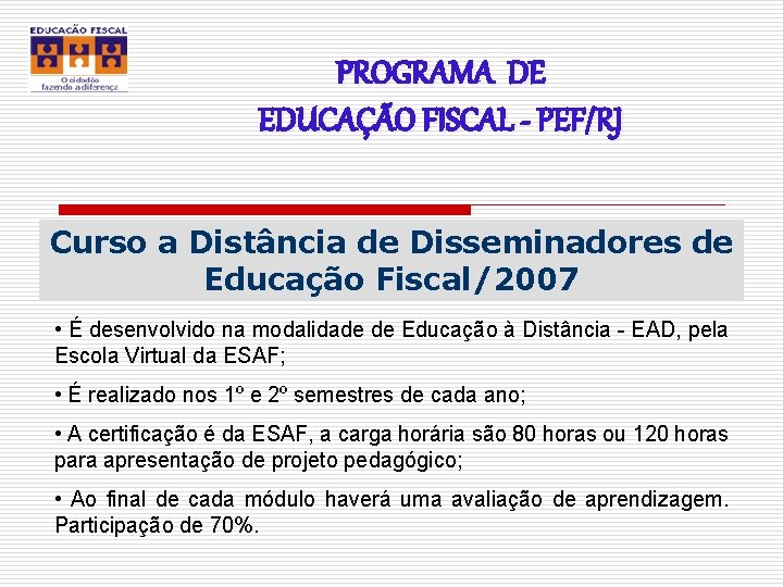 PROGRAMA DE EDUCAÇÃO FISCAL - PEF/RJ Curso a Distância de Disseminadores de Educação Fiscal/2007