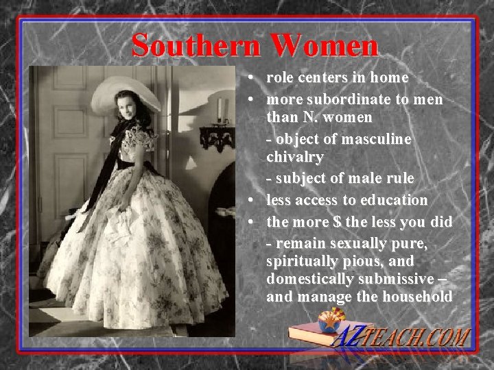 Southern Women • role centers in home • more subordinate to men than N.