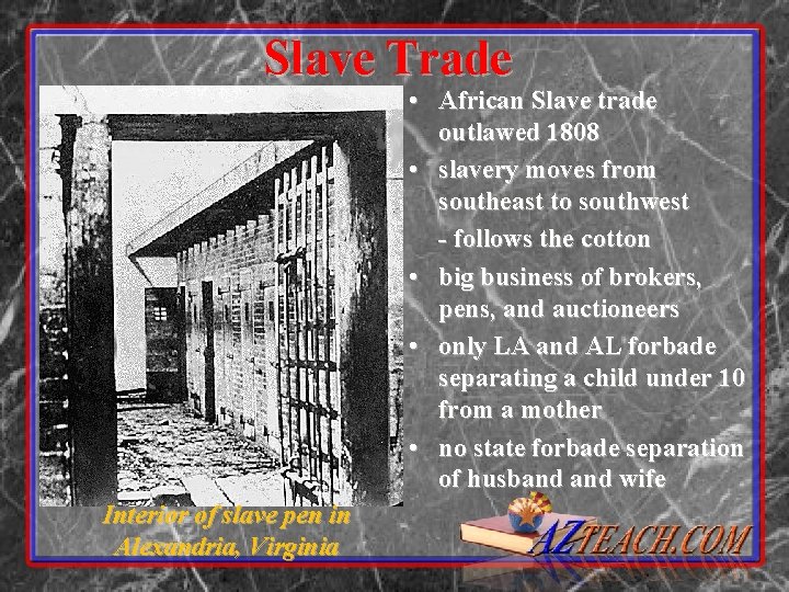 Slave Trade • African Slave trade outlawed 1808 • slavery moves from southeast to