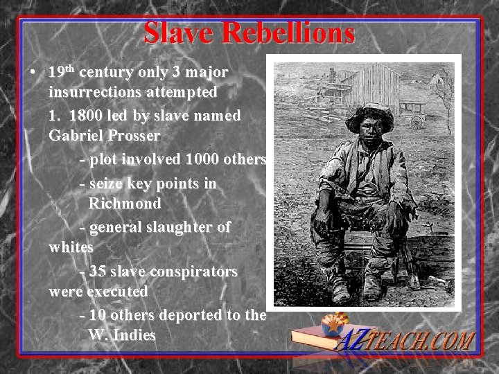 Slave Rebellions • 19 th century only 3 major insurrections attempted 1. 1800 led