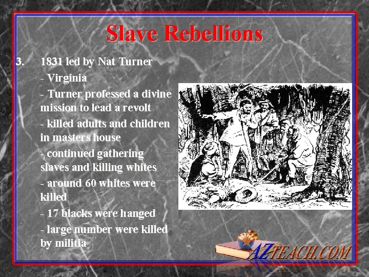 Slave Rebellions 3. 1831 led by Nat Turner - Virginia - Turner professed a