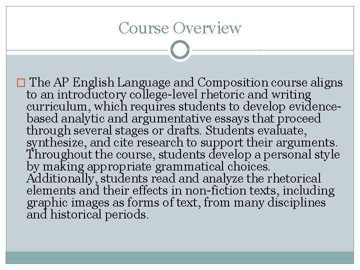 Course Overview � The AP English Language and Composition course aligns to an introductory