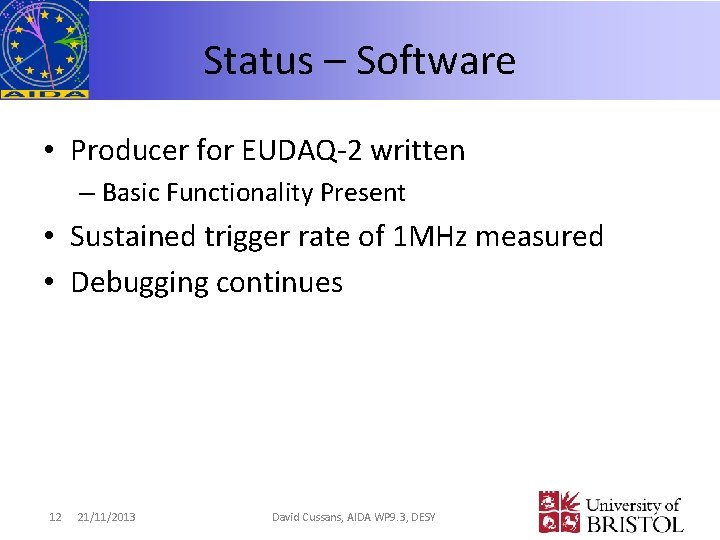 Status – Software • Producer for EUDAQ-2 written – Basic Functionality Present • Sustained