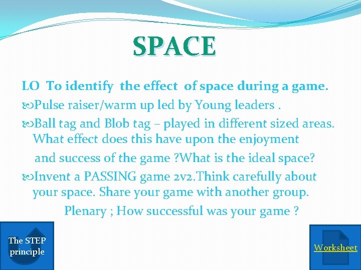 SPACE LO To identify the effect of space during a game. Pulse raiser/warm up