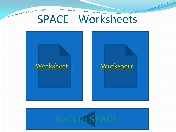 SPACE - Worksheets Worksheet 1 Worksheet 2 Back to SPACE 