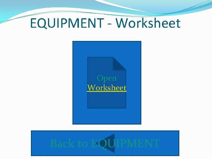 EQUIPMENT - Worksheet Open Worksheet Back to EQUIPMENT 
